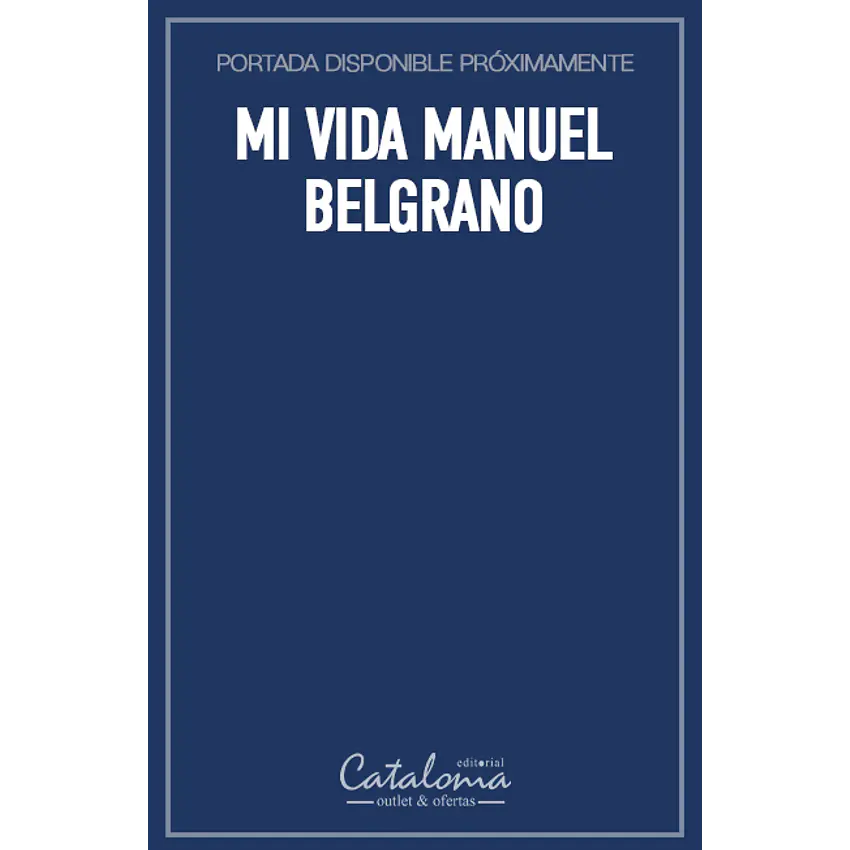 Mi vida manuel belgrano 1