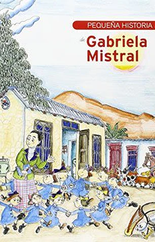 Pequeña historia de Gabriela Mistral