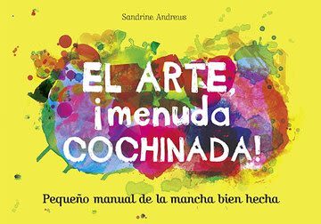 El arte, ¡menuda cochinada! Pequeño manual