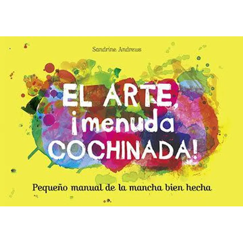 El arte, ¡menuda cochinada! Pequeño manual 1