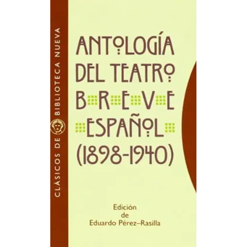 Antología del teatro breve español, 1898-1940 (clásicos 1