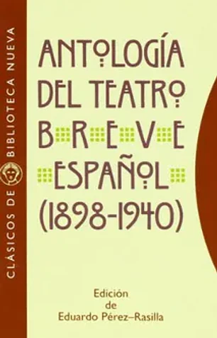 Antología del teatro breve español, 1898-1940 (clásicos