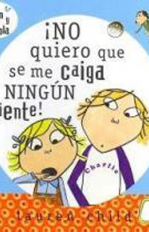 No quiero que se me caiga ningún diente/ i don´t want no tooth to fall out