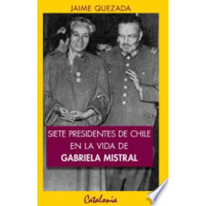 Siete presidentes de Chile en la vida de Gabriela Mistral 1