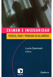 Crimen e inseguridad: políticas, temas y problemas en las américas