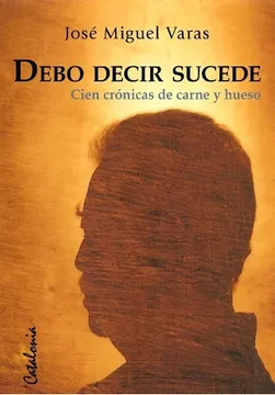 Debo decir sucede. Cien cronicas de carne