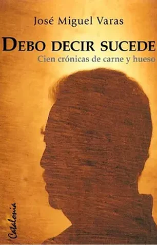 Debo decir sucede. Cien cronicas de carne