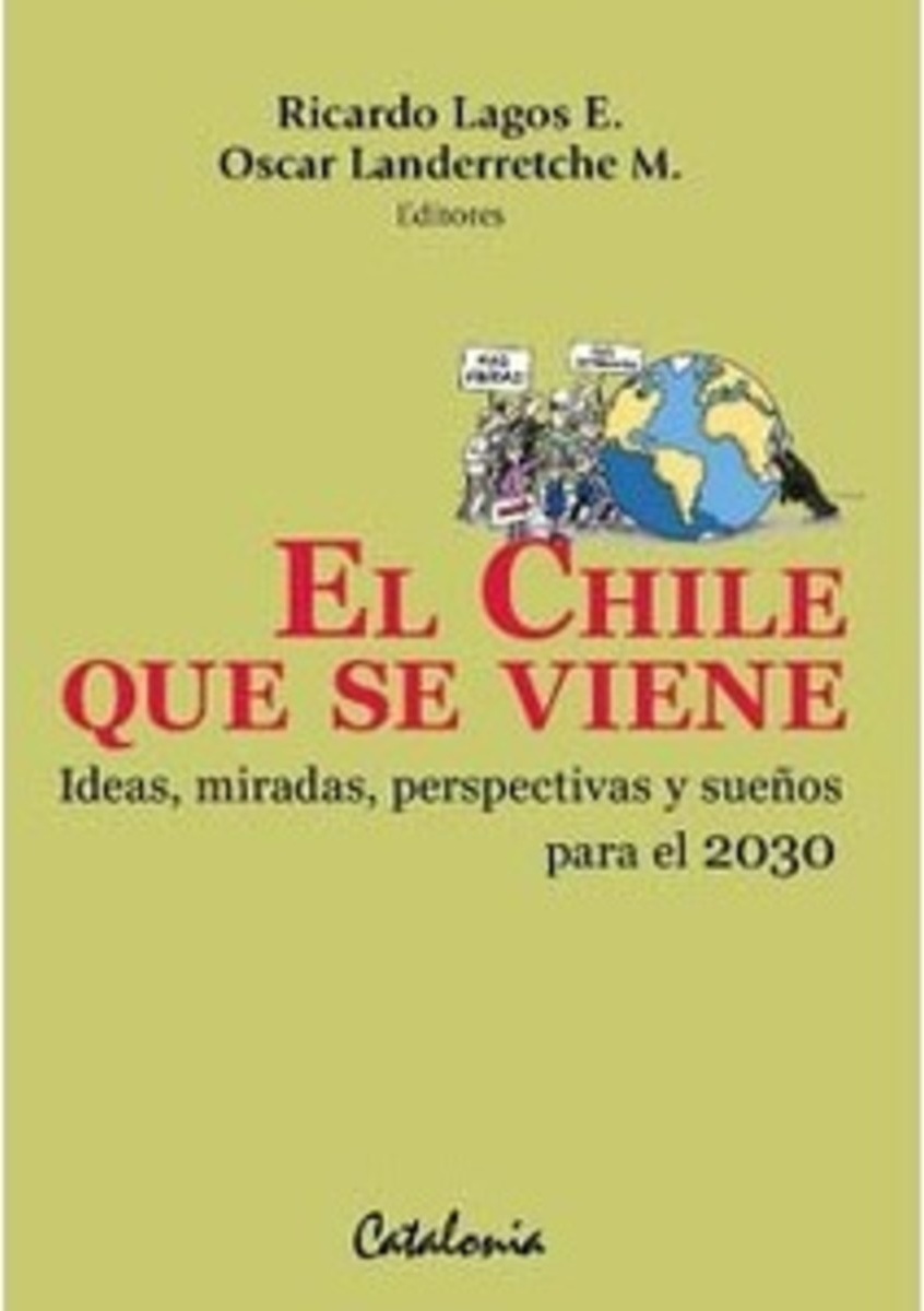 El Chile que se viene ideas miradas perspectivas y sueños para el 2030