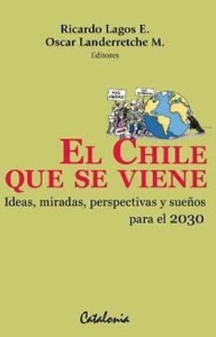 El Chile que se viene ideas miradas perspectivas y sueños para el 2030
