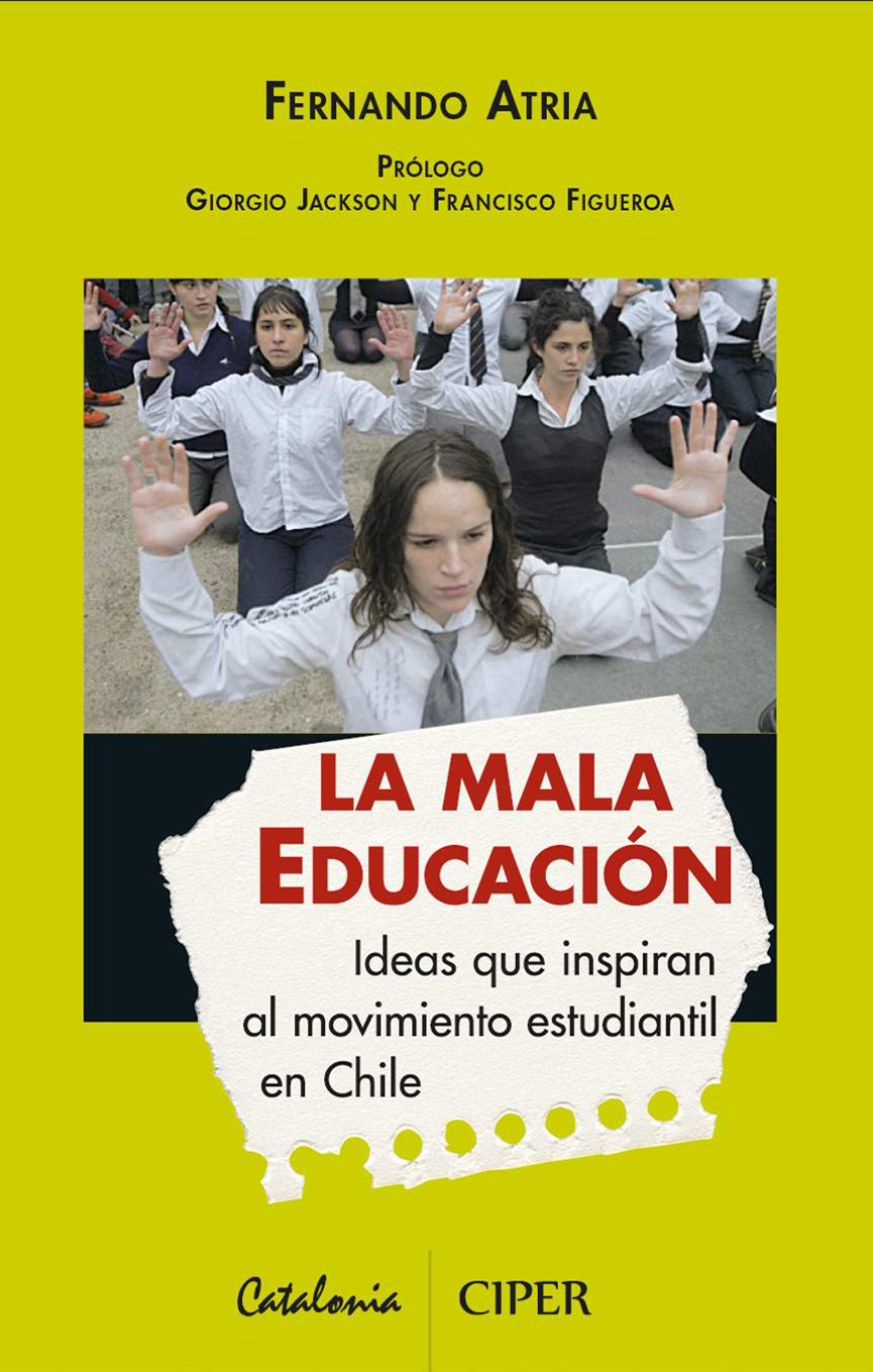 La mala educación. Ideas que inspiran al movimiento estudiantil en Chile