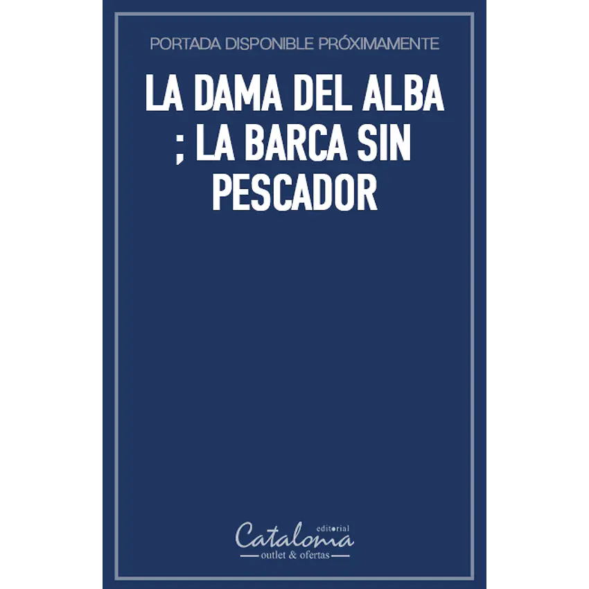 La dama del alba ; la barca sin pescador 1