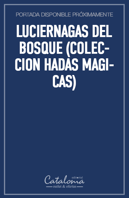 Luciernagas del bosque (coleccion hadas magicas)