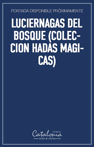 Luciernagas del bosque (coleccion hadas magicas)