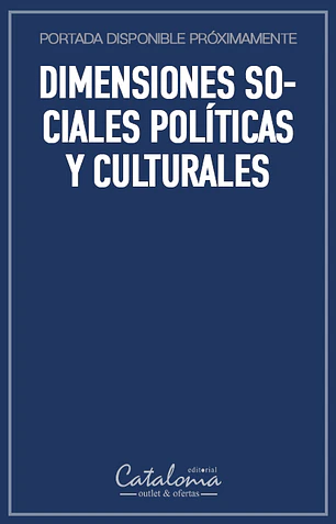 Dimensiones sociales políticas y culturales