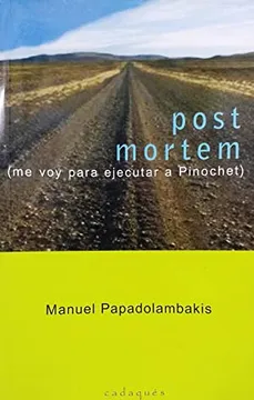 Post mortem ( me voy para ejecutar a pinochet )