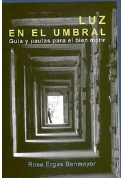 Luz en el umbral. Guia y pautas para el bien morir