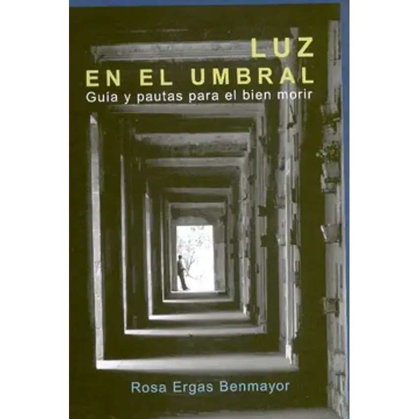 Luz en el umbral. Guia y pautas para el bien morir 1