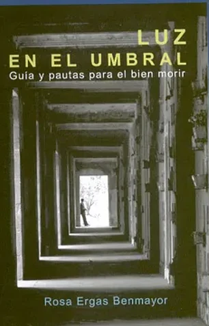 Luz en el umbral. Guia y pautas para el bien morir