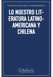 Lo nuestro literatura latinoamericana y chilena