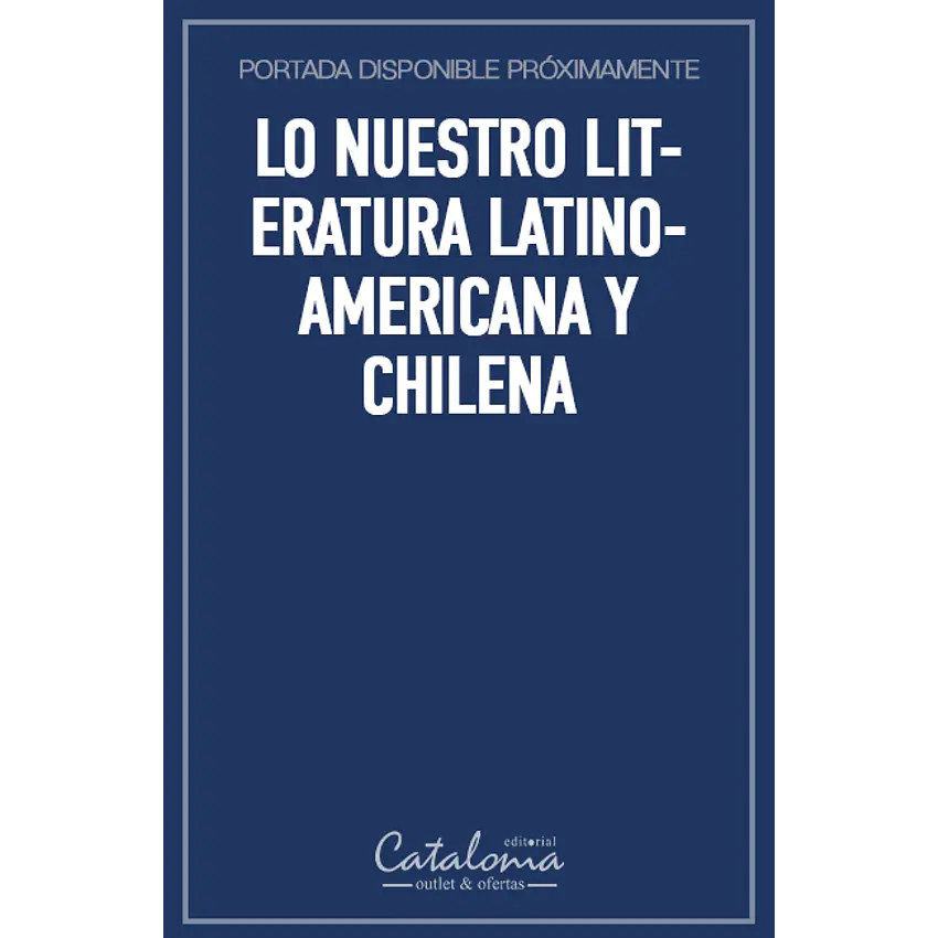 Lo nuestro literatura latinoamericana y chilena 1