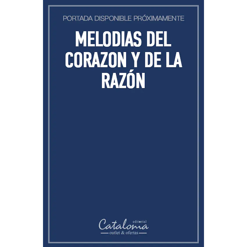 Melodias del corazon y de la razón 1
