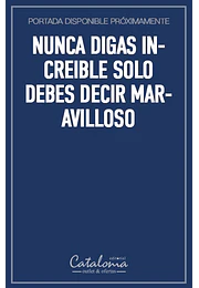 Nunca digas increible solo debes decir maravilloso