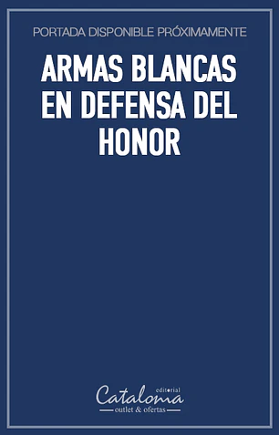 Armas blancas en defensa del honor