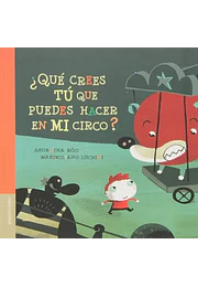 Que crees tu que puedes hacer con mi circo?