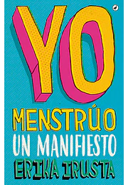 Yo menstrúo: un manifiesto
