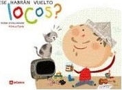 ¿Se habrán vuelto locos?