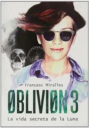 Oblivion 3: la vida secreta de la luna