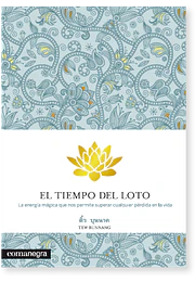 El tiempo del loto: la energía mágica que nos permite superar cualquier pérdida en la vida