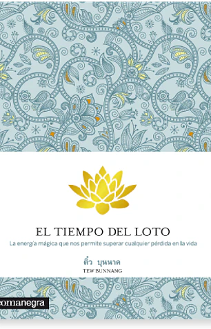 El tiempo del loto: la energía mágica que nos permite superar cualquier pérdida en la vida