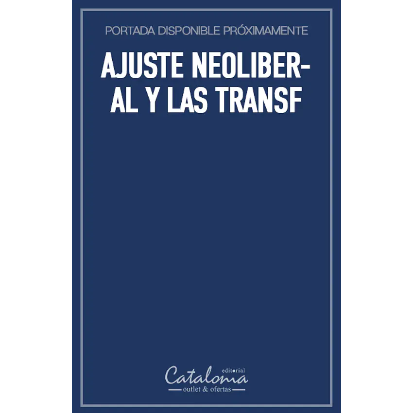 Ajuste neoliberal y las transf 1