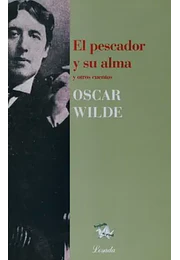 El pescador y su alma y otros cuentos (la pajarita