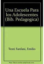 Una escuela para los adolescentes/ a school for adolescents (bib. Pedagógica) (spanish edition)