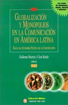 Globalización y monopolios en la comunicación en América Latina: hacia una economía política