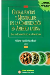 Globalización y monopolios en la comunicación en América Latina: hacia una economía política