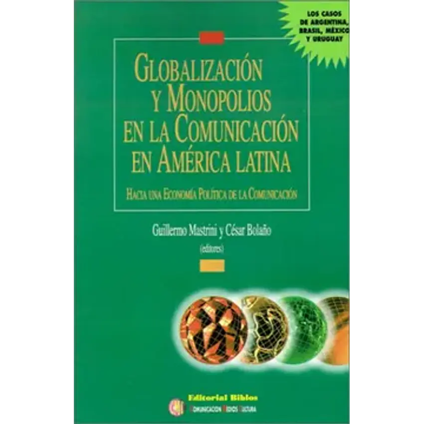 Globalización y monopolios en la comunicación en América Latina: hacia una economía política 1