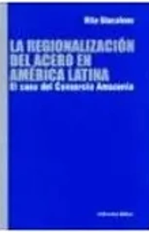 La regionalizacion del acero en América Latina
