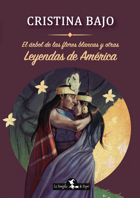 Árbol de las flores blancas y otras leyendas de América