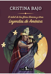 Árbol de las flores blancas y otras leyendas de América