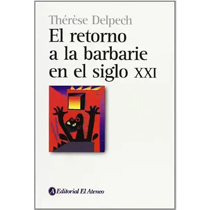 El retorno a la barbarie en el siglo xxi 1
