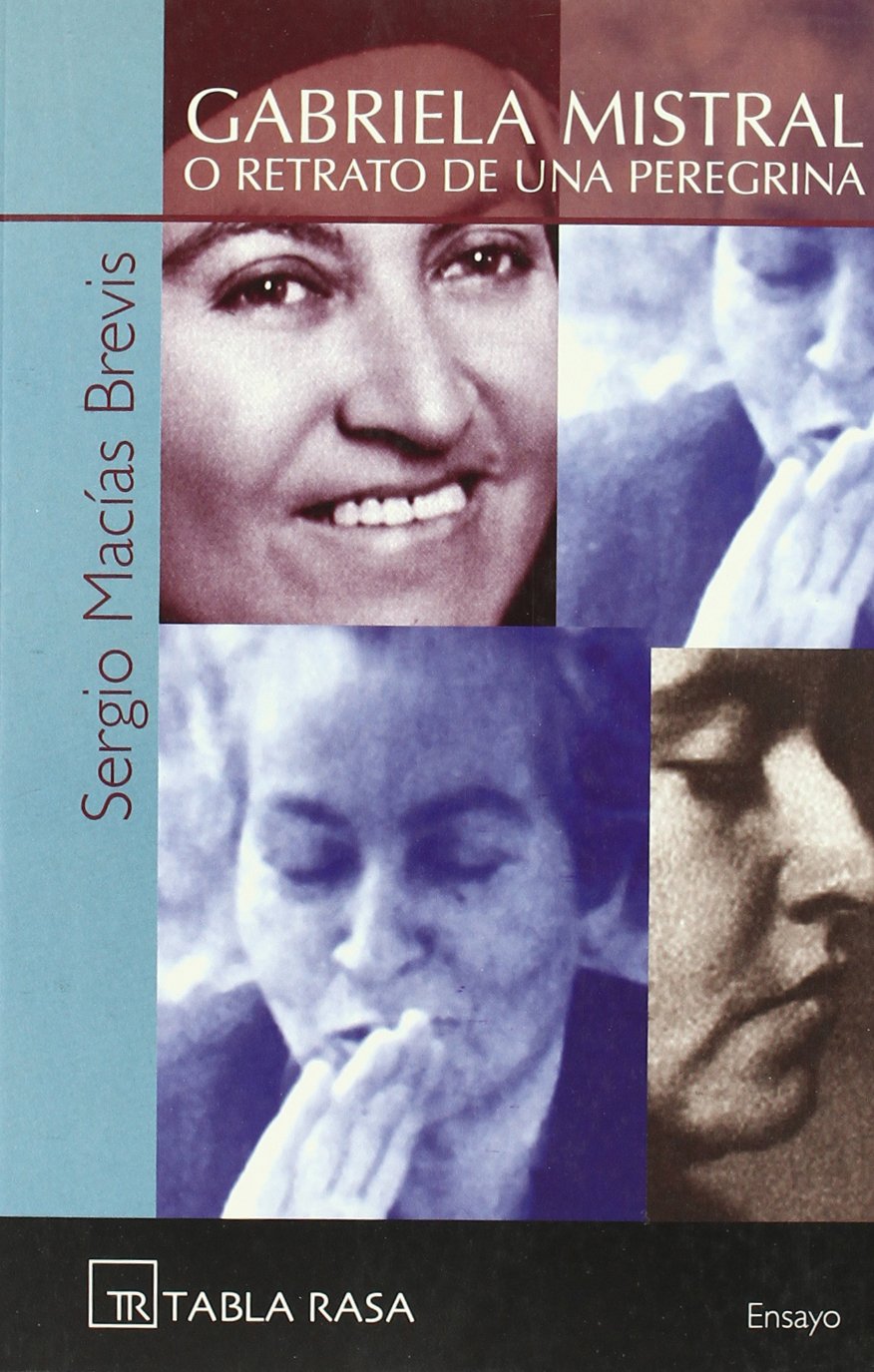Gabriela Mistral o retrato de una peregrina