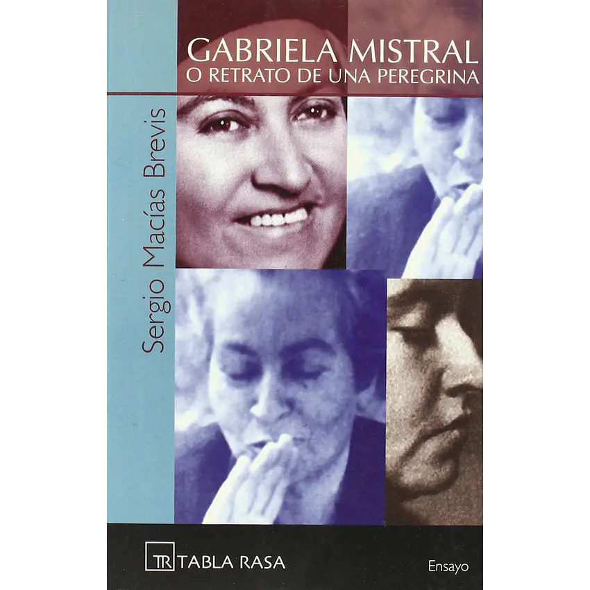Gabriela Mistral o retrato de una peregrina 1