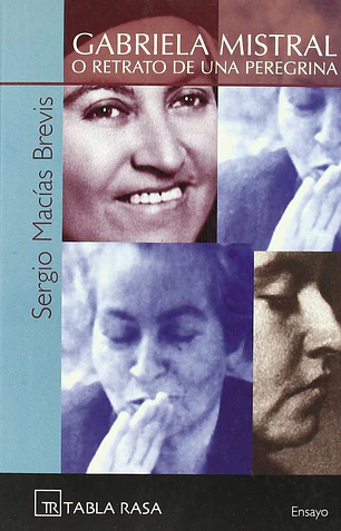 Gabriela Mistral o retrato de una peregrina