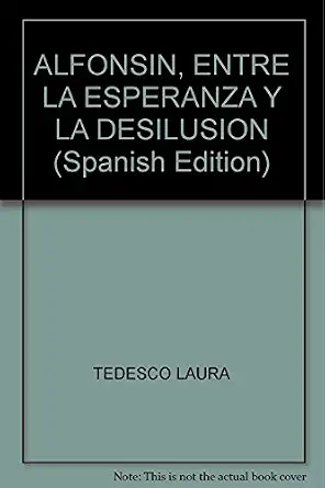 Alfonsin de la esperanza a la desilu