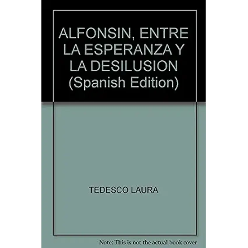 Alfonsin de la esperanza a la desilu 1