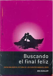 Buscando el final feliz. Hacia una nueva lectura de los cuentos maravillosos