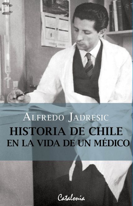 Historia de Chile en la vida de un médico